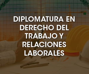 Diplomatura en Derecho del Trabajo y Relaciones Laborales