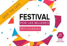 Un festival #PorLasMujeresRefugiadas